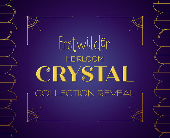 Heirloom Crystal Series Collection Reveal