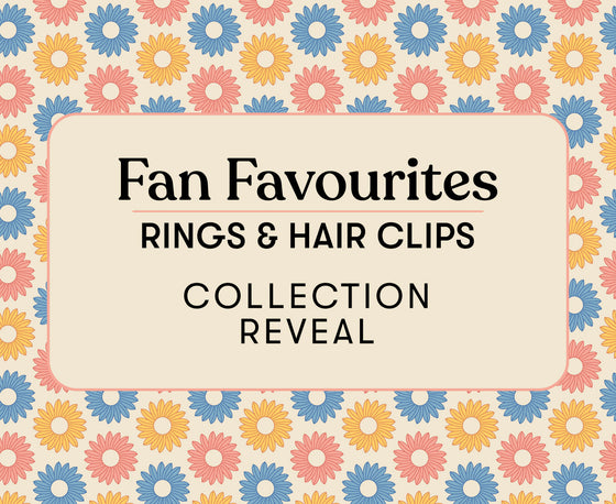 Fan Favourites Rings and Hair Collection Reveal
