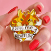 Bring me a Higher Love Enamel Pin